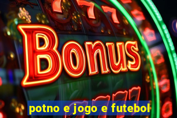 potno e jogo e futebol